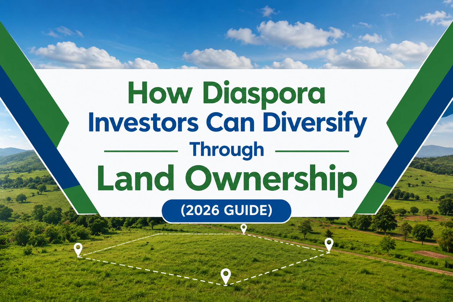 How Diaspora Investors Can Diversify Through Land Ownership (2026 Guide)